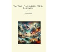 The World English Bible (WEB): Revelation (Classic Books)