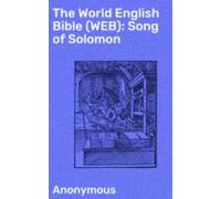 The World English Bible (web): Song Of Solomon (ebook)