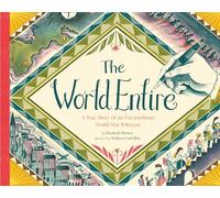 The World Entire: A True Story of an Extraordinary World War II Rescue