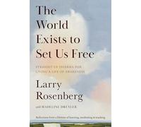 The World Exists to Set Us Free: Straight-Up Dharma for Living a Life of Awareness