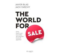 The World for Sale: Geld, Macht und Geschäfte der globalen Rohstoffgiganten