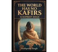 THE WORLD HAS NO KAFIRS: A Literary Novel of Exile, Faith, and Belonging