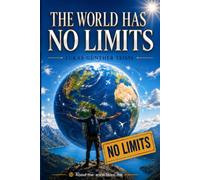 The World Has No Limits: How to free your thinking, recognize opportunities worldwide, and shape your life in a self-determined way