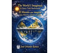 THE WORLD I IMAGINED * EL MUNDO QUE IMAGINÉ: Where Reality Is Questioned and Consciousness Awakens