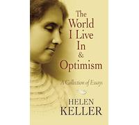 The World I Live In and Optimism: A Collection of Essays (Dover Books on Literature & Drama)