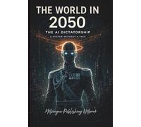 The World in 2050: The AI Dictatorship