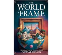 The World In A Frame: Museums Worth Traveling For