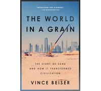 The World in a Grain: The Story of Sand and How It Transformed Civilization