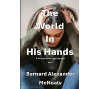The World in His Hands: A Perry Richards Legal Mystery, Book 2