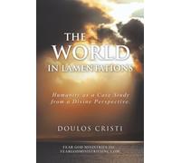 The World in Lamentations: Humanity as a Case Study from a Divine Perspective.