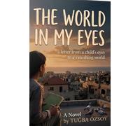 THE WORLD IN MY EYES: a letter from a child's eyes to a vanishing world