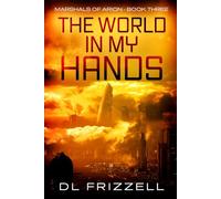 The World in My Hands (Marshals of Arion)