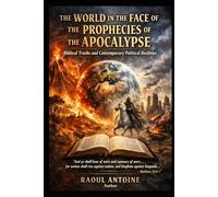 The world in the face of the prophecies of the Apocalypse:: Biblical truths and contemporary political realities.