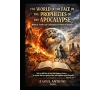 The world in the face of the prophecies of the Apocalypse:: Biblical truths and contemporary political realities.