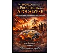 THE WORLD IN THE FACE OF THE PROPHECIES OF THE APOCALYPSE: Biblical Truths and Contemporary Political Realities