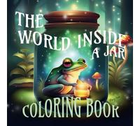 The World Inside A Jar Coloring Book: Bold & Easy for Kids, Teens, Adults, All..... (Life Inside A Jar)