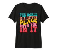 The World Is A Better Place with You In It Men Women Costume Camiseta Premium