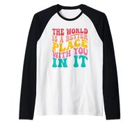 The World Is A Better Place with You In It Men Women Trendy Camiseta Manga Raglan