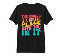 The World Is A Better Place with You In It Men Women Trendy Camiseta Premium