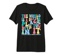 The World Is A Better Place with You In It Trendy Men Women Camiseta Premium