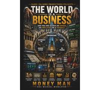 The World Is A Business: And You Are Either An Owner, An Employee, Or A Product