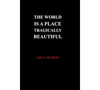 THE WORLD IS A PLACE TRAGICALLY BEAUTIFUL: from tragedy to poetic madness (Notes From The Abyss)
