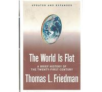 The World Is Flat: A Brief History of the Twenty-first Century