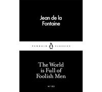 The World Is Full Of Foolish Men (Penguin Little Black Classics)
