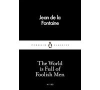 The World Is Full Of Foolish Men (Penguin Little Black Classics #83) | Jean De La Fontaine