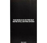 The World Is On Fire But We’re Still Buying Shoes
