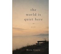 The World Is Quiet Here: Poems