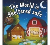 The World is Sheltered Safe: A Bedtime Lullaby (Snuggle & Learn Lullaby)