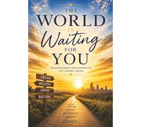 The World is Waiting for You: Encouragement and Wisdom for the Journey Ahead of the Graduate