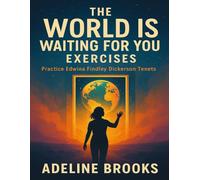The World Is Waiting for You Exercises: Practice Edwina Findley Dickerson Tenets