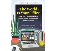 The World Is Your Office: How Work from Anywhere Boosts Talent, Productivity, and Innovation