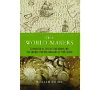 The World Makers; Scientists of the Restoration and the Search for the Origins of the Earth