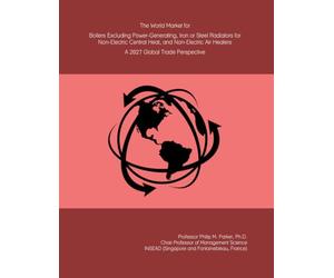 The World Market for Boilers Excluding Power-Generating, Iron or Steel Radiators for Non-Electric Central Heat, and Non-Electric Air Heaters: A 2027 Global Trade Perspective