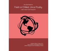 The World Market for Fresh or Chilled, Uncut Poultry: A 2027 Global Trade Perspective