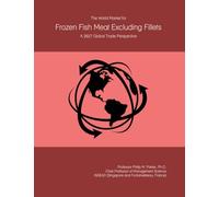The World Market for Frozen Fish Meat Excluding Fillets: A 2027 Global Trade Perspective