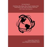 The World Market for Hand Saws, Files, Rasps, Pliers, Pincers, Tweezers, Metal Cutting Shears, Pipe Cutters and Similar Hand Tools: A 2027 Global Trade Perspective