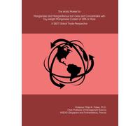 The World Market for Manganese and Manganiferous Iron Ores and Concentrates with Dry-Weight Manganese Content of 20% or More: A 2027 Global Trade Perspective