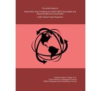 The World Market for Natural Boric Acid Containing up to 85% H3BO3 (Dry Weight) and Natural Borates and Concentrates: A 2027 Global Trade Perspective