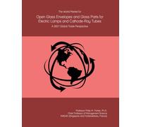 The World Market for Open Glass Envelopes and Glass Parts for Electric Lamps and Cathode-Ray Tubes: A 2027 Global Trade Perspective