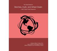 The World Market for Starches, Inulin, and Wheat Gluten: A 2027 Global Trade Perspective
