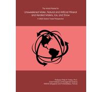 The World Market for Unsweetened Water, Natural and Artificial Mineral and Aerated Waters, Ice, and Snow: A 2026 Global Trade Perspective
