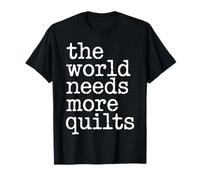 The World Needs More Quilts Quilting Craft Hobby - Camiseta