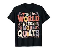 The World Needs More Quilts Quilting Craft Hobby |- Camiseta