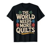 The World Needs More Quilts Quilting Craft Hobby - Camiseta