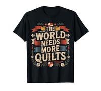 The World Needs More Quilts Quilting Craft Hobby - Camiseta