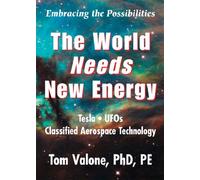 The World Needs New Energy by Tom Valone, PhD., PE (DVD)
